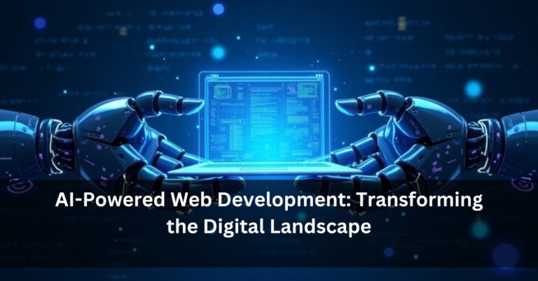 AI-Powered Web Development: Transforming the Digital Landscape