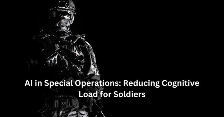 AI in Special Operations: Reducing Cognitive Load for Soldiers