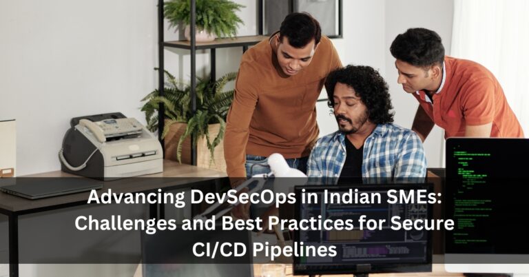 Advancing DevSecOps in Indian SMEs: Challenges and Best Practices for Secure CI/CD Pipelines