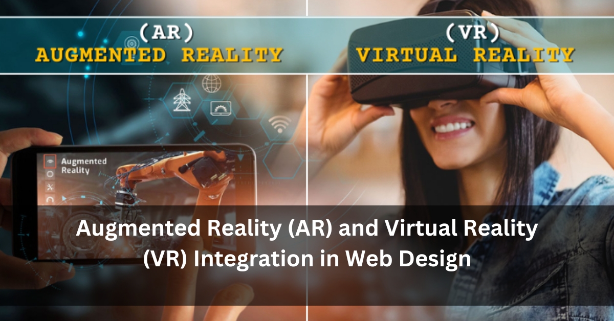 Augmented Reality (AR) and Virtual Reality (VR) Integration in Web Design