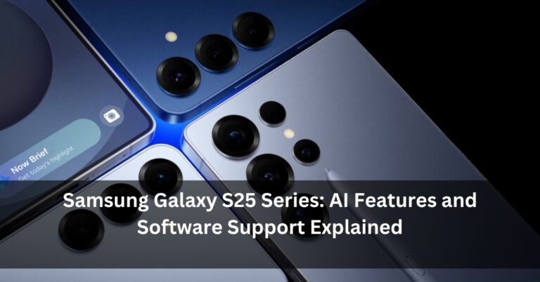 Samsung Galaxy S25 Series: AI Features and Software Support Explained