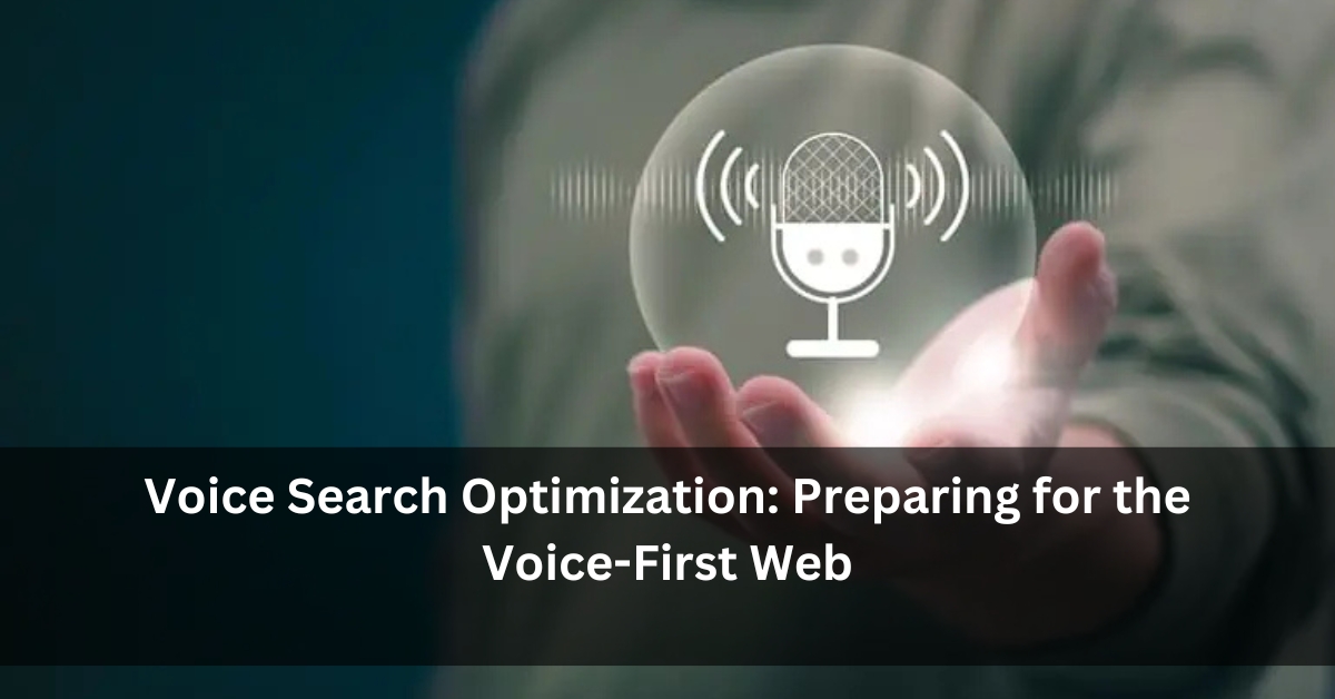 Voice Search Optimization: Preparing for the Voice-First Web