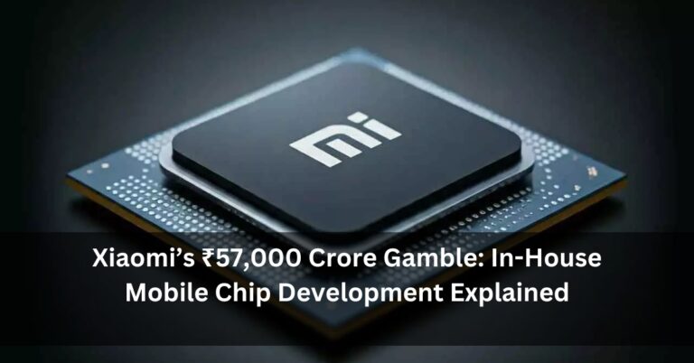 Xiaomi’s ₹57,000 Crore Gamble: In-House Mobile Chip Development Explained